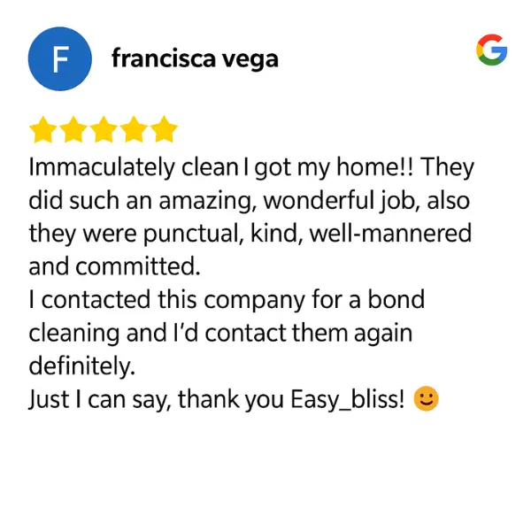 Google Review from Francisca Vega about Easy Bliss bond cleaning